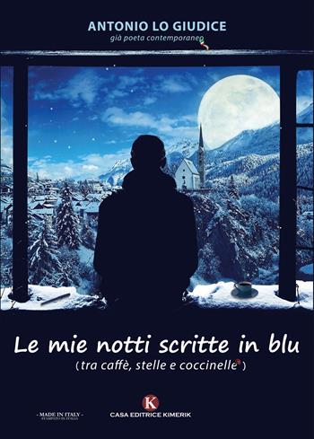 Le mie notti scritte in blu. (tra caffè, stelle e coccinelle) - Antonio Lo Giudice - Libro Kimerik 2021 | Libraccio.it