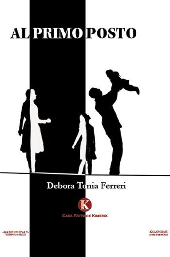 Al primo posto - Debora Tonia Ferreri - Libro Kimerik 2021, Kalendae | Libraccio.it