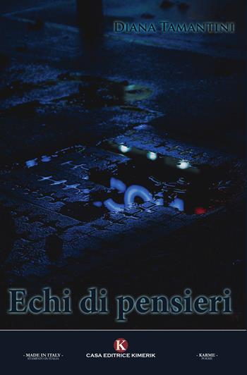 Echi di pensieri - Diana Tamantini - Libro Kimerik 2021, Karme | Libraccio.it