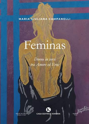 Feminas. Donne in versi tra Amore ed Eros - Maria Giuliana Campanelli - Libro Kimerik 2021, Karme | Libraccio.it