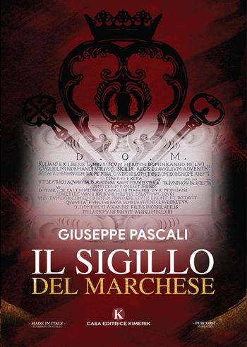 Il sigillo del marchese - Giuseppe Pascali - Libro Kimerik 2021, Percorsi | Libraccio.it