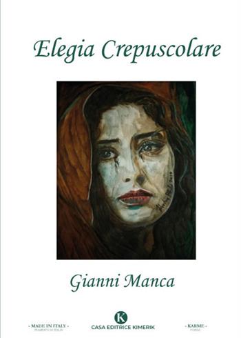 Elegia crepuscolare - Gianni Manca - Libro Kimerik 2021, Karme | Libraccio.it