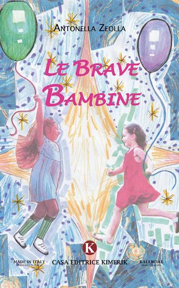 Le brave bambine - Antonella Zeolla - Libro Kimerik 2021, Kalendae | Libraccio.it