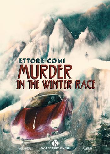 Murder in the Winter Race. Ediz. italiana - Ettore Comi - Libro Kimerik 2021, Percorsi | Libraccio.it