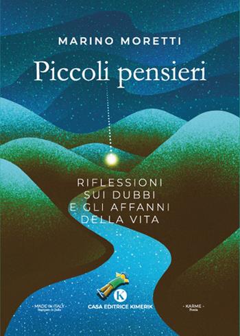 Piccoli pensieri. Riflessioni sui dubbi e gli affanni della vita - Marino Moretti - Libro Kimerik 2022, Karme | Libraccio.it