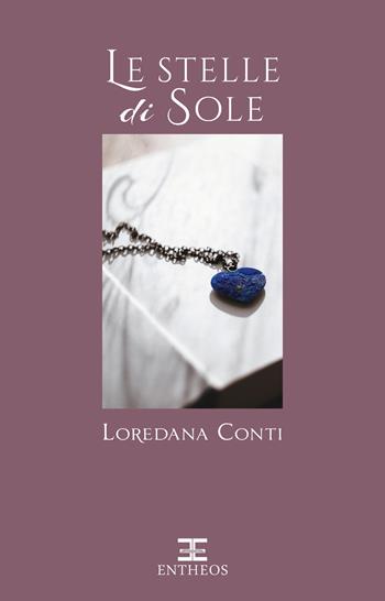Le stelle di Sole - Loredana Conti - Libro Entheos Edizioni 2020 | Libraccio.it