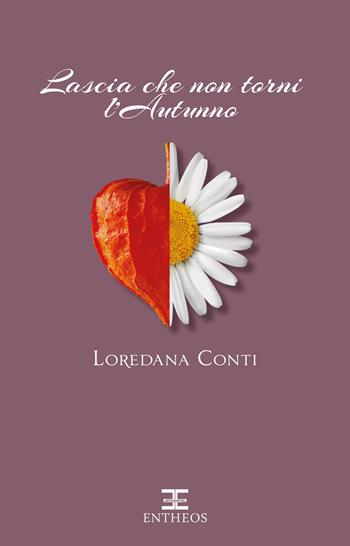 Lascia che non torni l'autunno. Fidanzate in prestito - Loredana Conti - Libro Entheos Edizioni 2020, I racconti di Entheos | Libraccio.it