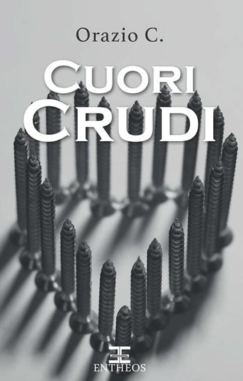 Cuori crudi - Orazio C. - Libro Entheos Edizioni 2021, I racconti di Entheos | Libraccio.it