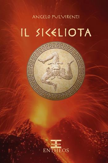 Il Siceliota - Angelo Pulvirenti - Libro Entheos Edizioni 2022, Gli storici di Entheos | Libraccio.it