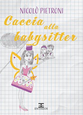 Caccia alla babysitter - Nicolò Pietroni - Libro Entheos Edizioni 2022, I manuali di Entheos | Libraccio.it