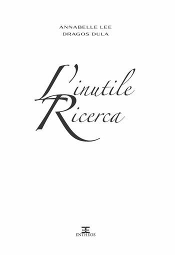 L'inutile ricerca - Annabelle Lee - Libro Entheos Edizioni 2023 | Libraccio.it