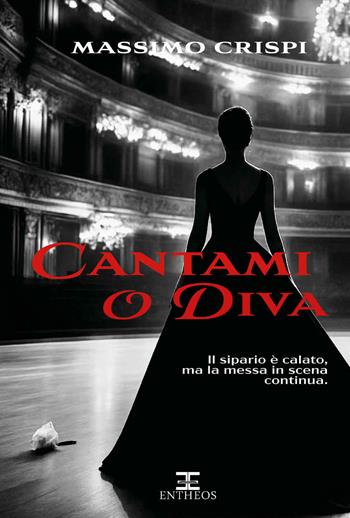 Cantami o Diva - Massimo Crispi - Libro Entheos Edizioni 2025, La narrativa di Entheos | Libraccio.it