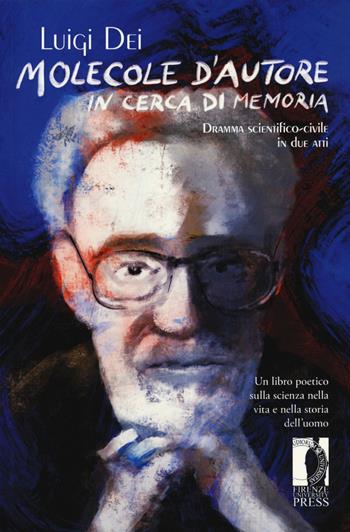Molecole d'autore in cerca di memoria. Dramma scientifico-civile in due atti - Luigi Dei - Libro Firenze University Press 2020, Libere carte | Libraccio.it