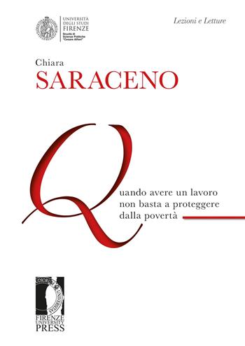 Quando avere un lavoro non basta a proteggere dalla povertà - Chiara Saraceno - Libro Firenze University Press 2020, Lectio magistralis | Libraccio.it