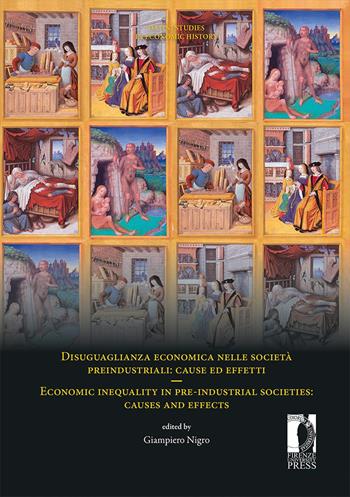 Disuguaglianza economica nelle società preindustriali: cause ed effetti-Economic inequality in pre-industrial societies: causes and effect. Ediz. bilingue  - Libro Firenze University Press 2020, Datini Studies in Economic History | Libraccio.it