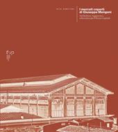 I mercati coperti di Giuseppe Mengoni. Architettura, ingegneria e urbanistica per Firenze Capitale