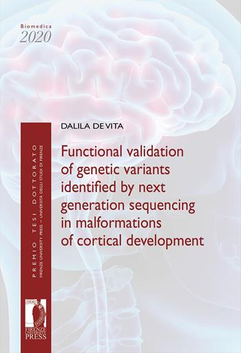 Functional validation of genetic variants identified by next generation sequencing in malformations of cortical development - Dalila De Vita - Libro Firenze University Press 2022, Premio tesi di dottorato | Libraccio.it