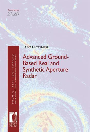Advanced ground-based real and synthetic aperture radar - Lapo Miccinesi - Libro Firenze University Press 2022, Premio tesi di dottorato | Libraccio.it