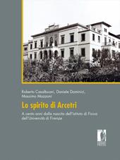 Lo spirito di Arcetri. A cento anni dalla nascita dell'Istituto di Fisica dell'Università di Firenze