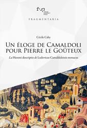 Un éloge de Camaldoli pour Pierre le Goûteux. La Heremi descriptio de Ludovicus Camaldulensis monacus