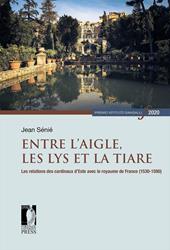 Entre l'Aigle, les Lys et la tiare. Les relations des cardinaux d'Este avec le royaume de France (1530-1590)