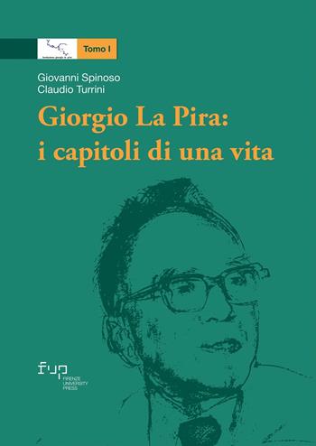 Giorgio La Pira: i capitoli di una vita - Giovanni Spinoso, Claudio Turrini - Libro Firenze University Press 2022, Studi e saggi | Libraccio.it