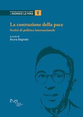 La costruzione della pace. Scritti di politica internazionale