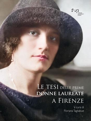 Le tesi delle prime donne laureate a Firenze  - Libro Firenze University Press 2022, Dialoghi con la società | Libraccio.it
