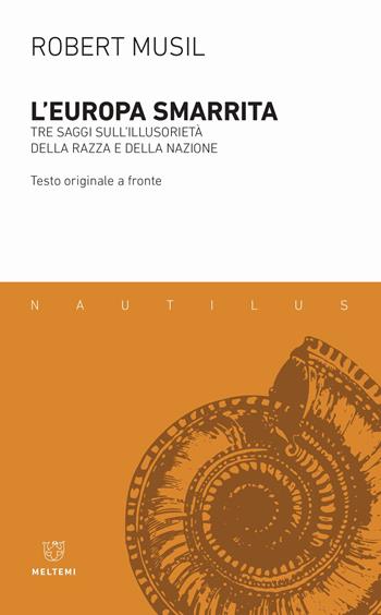 L' Europa smarrita. Tre saggi sull'illusorietà della razza e della nazione. Testo tedesco a fronte - Robert Musil - Libro Meltemi 2019, Nautilus | Libraccio.it