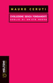 Evoluzione senza fondamenti. Soglie di un'età nuova