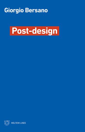 Post-design - Giorgio Bersano - Libro Meltemi 2019, Linee | Libraccio.it