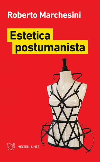 Estetica postumanista - Roberto Marchesini - Libro Meltemi 2019, Linee | Libraccio.it
