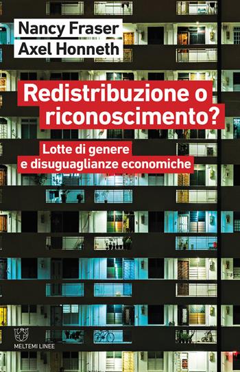 Redistribuzione o riconoscimento? Lotte di genere e disuguaglianze economiche - Nancy Fraser, Axel Honneth - Libro Meltemi 2020, Linee | Libraccio.it