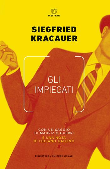 Gli impiegati - Siegfried Kracauer - Libro Meltemi 2020, Biblioteca/estetica e culture visuali | Libraccio.it