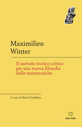 Il metodo storico-critico per una nuova filosofia delle matematiche - Maximilien Winter - Libro Meltemi 2020, Denkstill. Teorie della conoscenza | Libraccio.it
