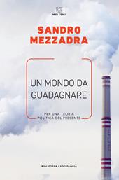 Un mondo da guadagnare. Per una teoria politica del presente