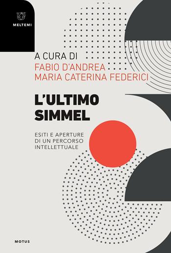 L' ultimo Simmel. Esiti e aperture di un percorso intellettuale - Federici - Libro Meltemi 2020, Motus. Studi sulla società | Libraccio.it