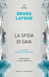 La sfida di Gaia. Il nuovo regime climatico