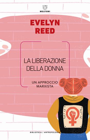La liberazione della donna. Un approccio marxista - Evelyn Reed - Libro Meltemi 2020, Biblioteca/antropologia | Libraccio.it