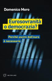 Eurosovranità o democrazia? Perché uscire dall'euro è necessario