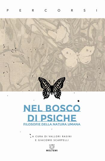 Nel bosco di psiche. Filosofie della natura umana - Rasini Vallori - Libro Meltemi 2020, Percorsi | Libraccio.it
