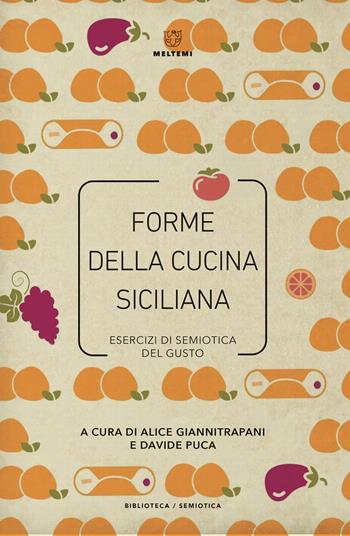 Forme della cucina siciliana. Esercizi di semiotica del gusto - Davide Puca - Libro Meltemi 2020, Biblioteca/semiotica | Libraccio.it