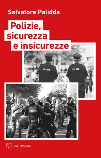Polizie, sicurezza e insicurezze - Salvatore Palidda - Libro Meltemi 2021, Linee | Libraccio.it