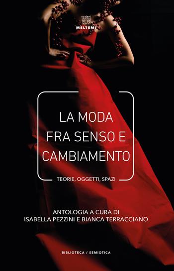 La moda fra senso e cambiamento. Teorie, oggetti, spazi - Terracciano - Libro Meltemi 2020, Biblioteca/semiotica | Libraccio.it