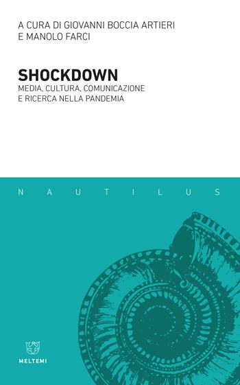 Shockdown. Media, cultura, comunicazione e ricerca nella pandemia  - Libro Meltemi 2021, Nautilus | Libraccio.it