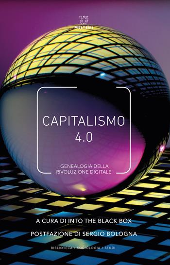 Capitalismo 4.0. Genealogia della rivoluzione digitale  - Libro Meltemi 2021, Biblioteca/sociologia. Studi | Libraccio.it