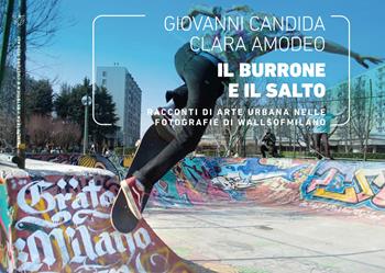 Il burrone e il salto. Racconti di arte urbana nelle fotografie di WallsOfMilano. Ediz. illustrata - Amodeo Candida, Clara Amodeo - Libro Meltemi 2021, Linee | Libraccio.it