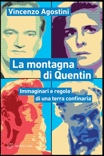La montagna di Quentin. Immaginari e regole di una terra confinaria - Vincenzo Agostini - Libro Meltemi 2021, Linee | Libraccio.it