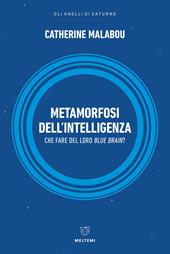 Metamorfosi dell'intelligenza. Che fare del nostro Blue Brain?