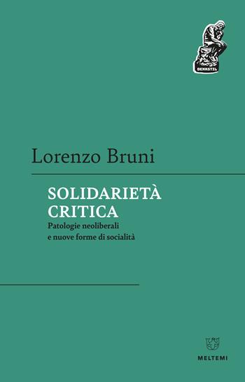 Solidarietà critica. Patologie neoliberali e nuove forme di socialità - Lorenzo Bruni - Libro Meltemi 2021, Denkstill. Teorie della conoscenza | Libraccio.it